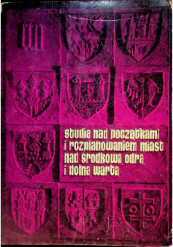 Studia nad początkami i rozplanowaniem miast nad środkową Odrą i dolną Wartą