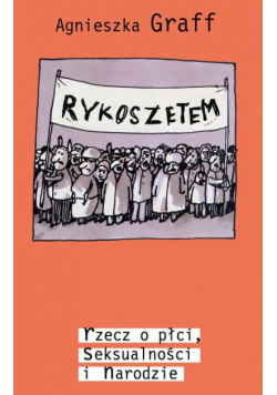 Rykoszetem rzecz o płci seksualności i narodzie