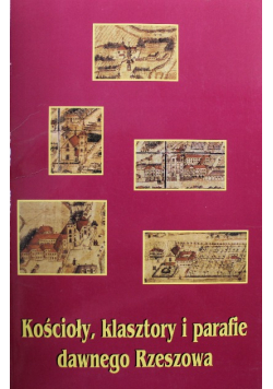 Kościoły klasztory i parafie dawnego Rzeszowa