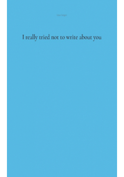 I really tried not to write about you
