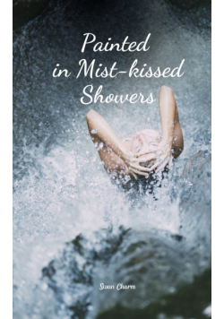 Painted in Mist-kissed Showers