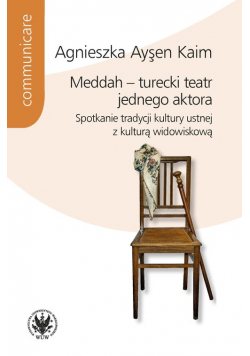 Meddah turecki teatr jednego aktora Spotkanie tradycji kultury ustnej z kulturą widowiskową