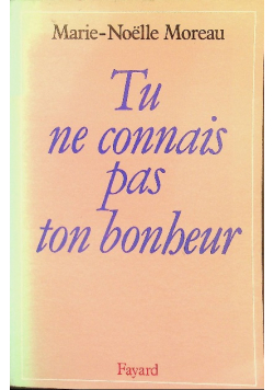 Tu Ne Connais Pas Ton Bonheur