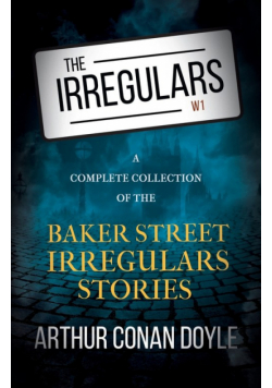 The Irregulars - A Complete Collection of the Baker Street Irregulars Stories