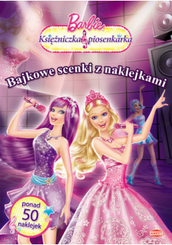 Barbie Księżniczka i piosenkarka: Bajkowe scenki z naklejkami