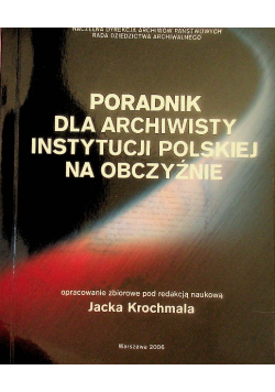 Poradnik dla archiwisty instytucji Polskiej na obczyźnie