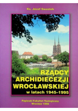 Rządcy Archidiecezji Wrocławskiej w latach 1945- 1955