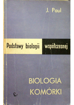 Podstawy biologii współczesnej Biologia Komórki