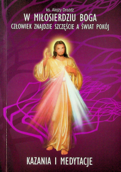 W miłosierdziu Boga człowiek znajdzie szczęście a świat pokój