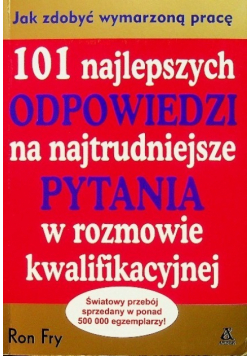 101 najlepszych odpowiedzi na najtrudniejsze pytania w rozmowie kwalifikacyjnej