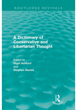A Dictionary of Conservative and Libertarian Thought (Routledge Revivals)