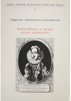 Radziwiłłówny w świetle swoich testamentów