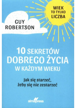 10 sekretów dobrego życia w każdym wieku