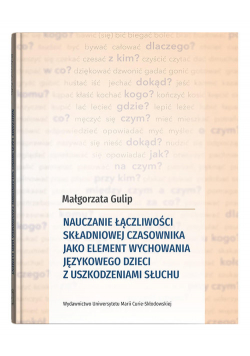 Nauczanie łączliwości składniowej czasownika jako element wychowania językowego dzieci z uszkodzenia