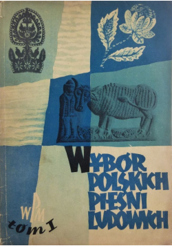 Wybór polskich pieśni ludowych Tom I