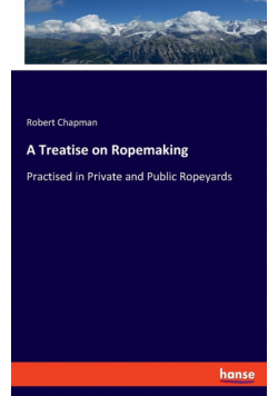 A Treatise on Ropemaking