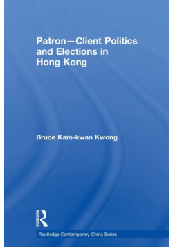 Patron-Client Politics and Elections in Hong Kong