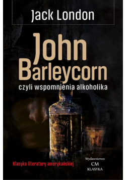 John Barleycorn, czyli wspomnienia alkoholika