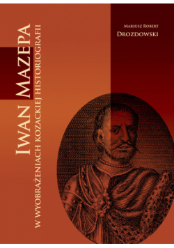 Iwan Mazepa w wyobrażeniach kozackiej historiografii