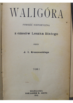 Waligóra powieść historyczna z czasów Leszka Białego, 1912r.
