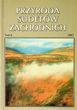 Przyroda Sudetów Zachodnich tom 6 2003