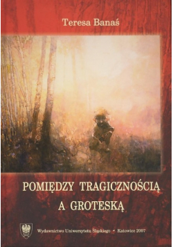 Pomiędzy tragicznością a groteską