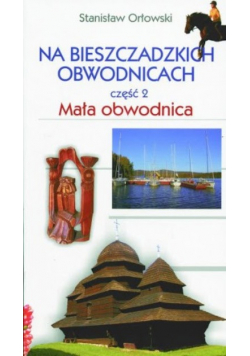 Na bieszczadzkich obwodnicach Część 2 Mała obwodnica