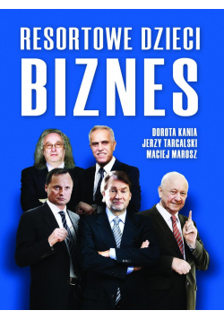 Resortowe dzieci Biznes