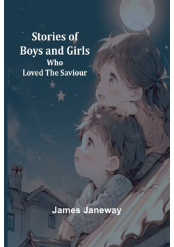 Stories of Boys and Girls Who Loved the Saviour