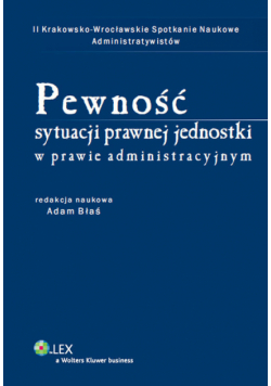 Pewność sytuacji prawnej jednostki w prawie administracyjnym
