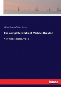 The complete works of Michael Drayton
