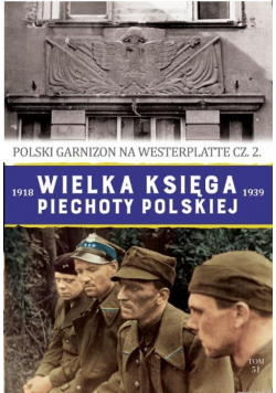 Wielka księga piechoty polskiej 1918-1939 Polski garnizon na Westerplatte cz.2