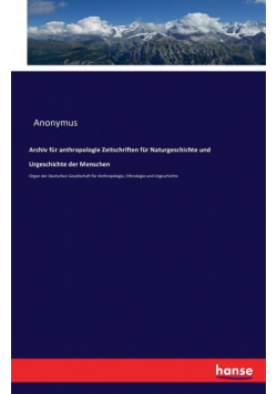 Archiv für anthropologie Zeitschriften für Naturgeschichte und Urgeschichte der Menschen