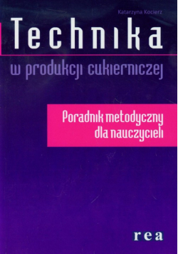 Technika w produkcji cukierniczej Poradnik metodyczny