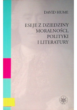 Eseje z dziedziny moralności  polityki i literatury