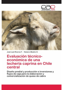 Evaluación técnico- económica de una lechería caprina en Chile central