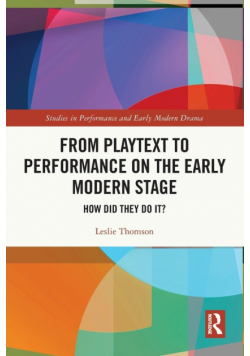 From Playtext to Performance on the Early Modern Stage