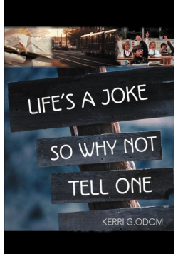 Life's a Joke So Why Not Tell One