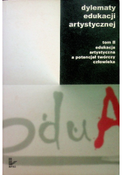 Dylematy edukacji artystycznej Tom 2