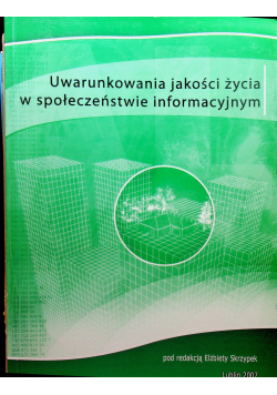 Uwarunkowania jakości życia w społeczeństwie informacyjnym tom 2