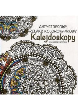 Antystresowy relaks kolorowankowy Kalejdoskopy