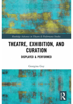 Theatre, Exhibition, and Curation