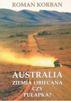 Australia. Ziemia obiecana czy pułapka?
