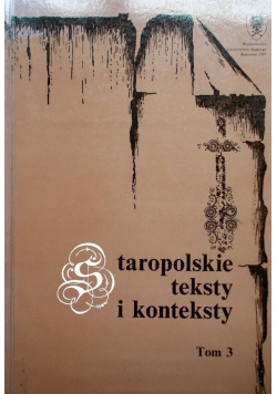 Staropolskie teksty i konteksty Tom 3