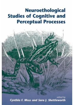 Neuroethological Studies Of Cognitive And Perceptual Processes