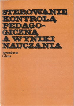 sterowanie kontrolą pedagogiczna a wyniki nauczania