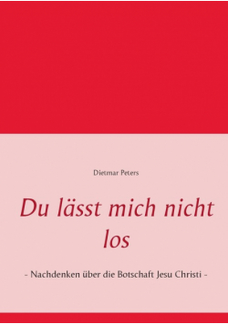 Du lässt mich nicht los