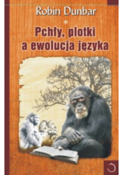 Dunbar Robin - Pchły plotki a ewolucja języka