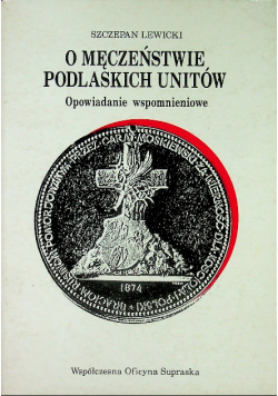 O męczeństwie podlaskich unitów