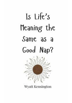 Is Life's Meaning the Same as a Good Nap?
